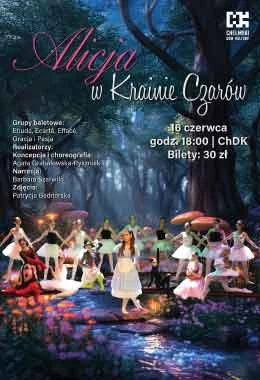 Alicja w Krainie Czarów - ZAKOŃCZENIE ROKU TANECZNEGO Baletowej Szkoły Tańca CHDK